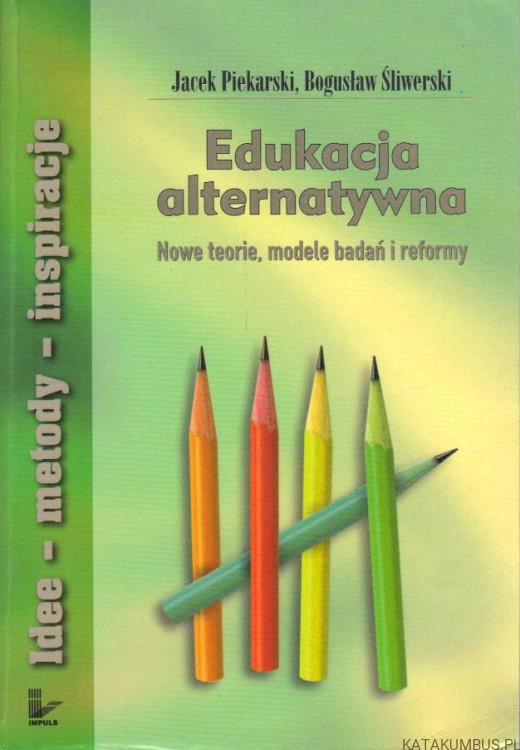 Edukacja alternatywna. JACEK PIEKARSKI, BOGUSŁAW ŚLIWERSKI
