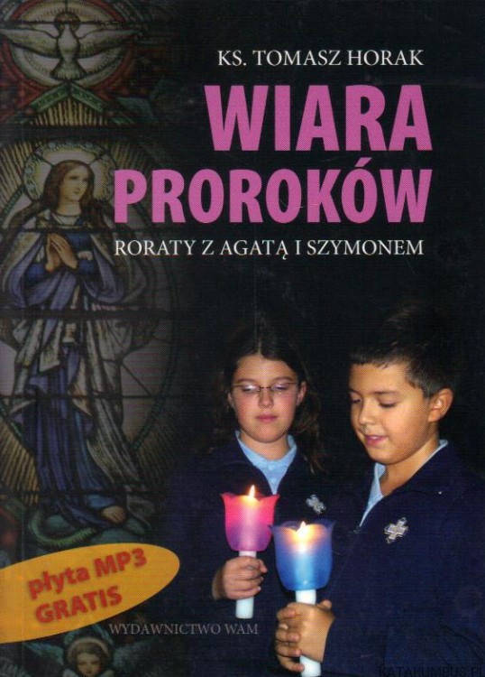 Wiara proroków. Ks. TOMASZ HORAK
