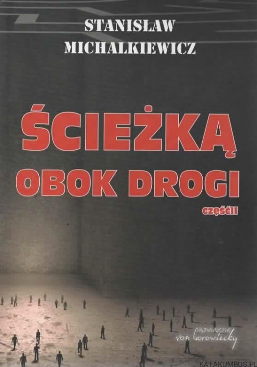 Ścieżką obok drogi, cz. 2. STANISŁAW MICHALKIEWICZ