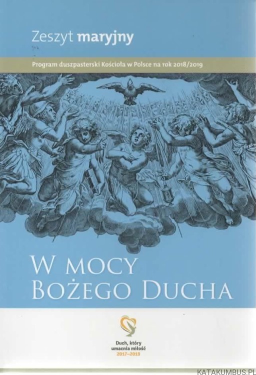 W mocy Bożego Ducha. Zeszyt Maryjny. Program duszpasterski Kościoła w Polsce na rok 2018/2019. PRACA ZBIOROWA