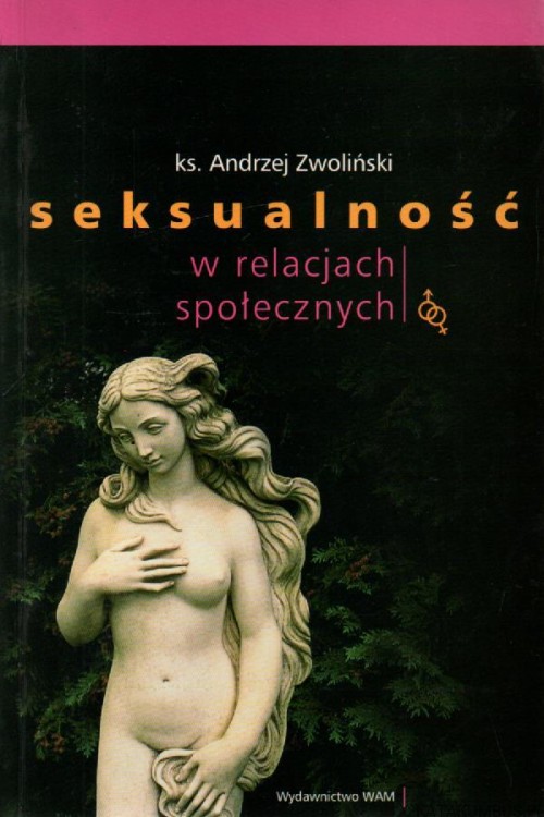 Seksualność w relacjach społecznych. KS. ANDRZEJ ZWOLIŃSKI