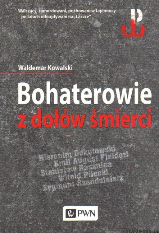 Bohaterowie z dołów śmierci. WALDEMAR KOWALSKI