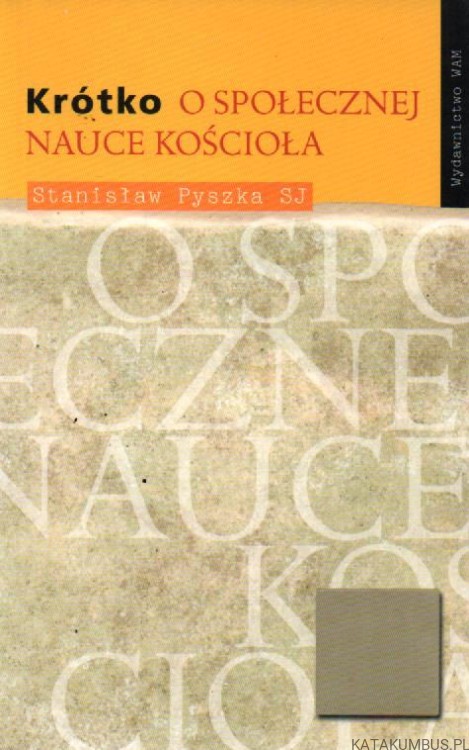 Krótko o społecznej nauce Kościoła. STANISŁAW PYSZKA SJ