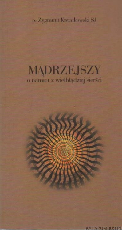Mądrzejszy o namiot z wielbłądziej sierści. o. ZYGMUNT KWIATKOWSKI SJ