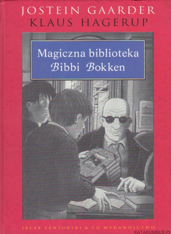 Magiczna biblioteka Bibbi Bokken. JOSTEIN GAARDER, KLAUS HAGERUP