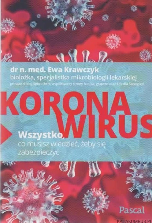 Koronawirus. Wszystko co musisz wiedzieć żeby się zabezpieczyć. dr n. med. EWA KRAWCZYK