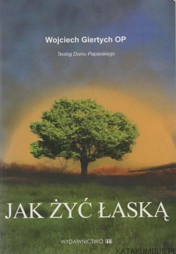Jak żyć łaską