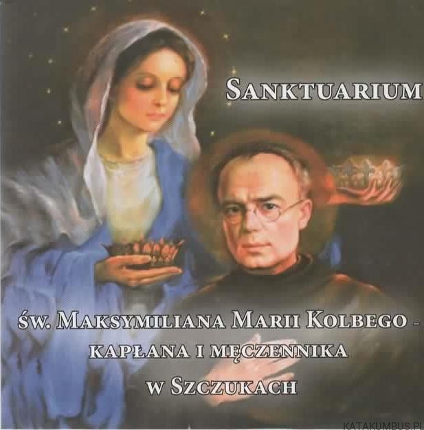 Sanktuarium św. Maksymiliana Marii Kolbego- kapłana i męczennika w Szczukach. ALEKSANDRA KACZOREK