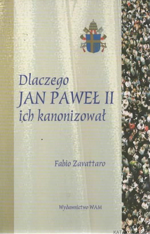 Dlaczego Jan Paweł II ich kanonizował. FABIO ZAVATTARO