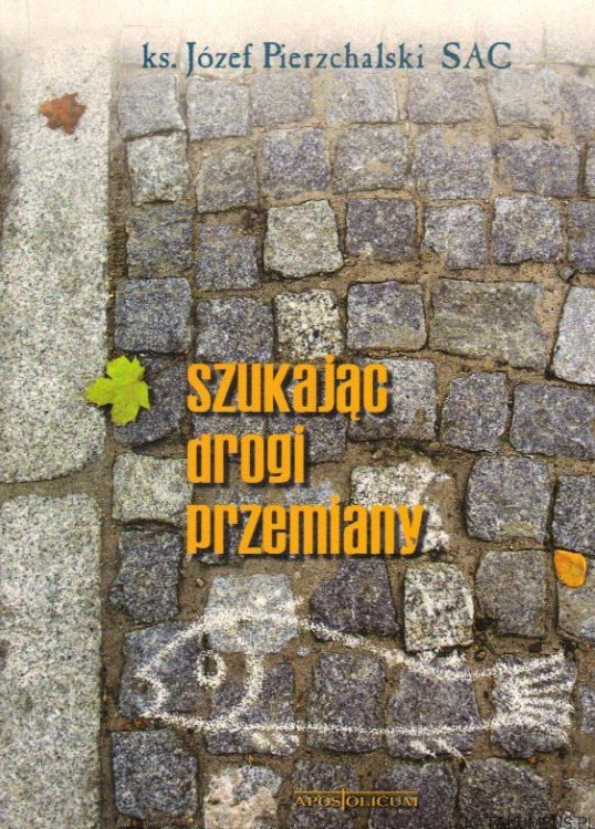 Szukając drogi przemiany. Ks. JÓZEF PIERZCHALSKI SAC
