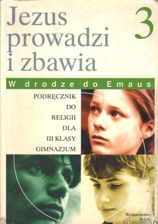 Jezus prowadzi i zbawia. Podręcznik do religii dla III klasy gimnazjum. Red. DOROTA CIEŚLIK, ANNA KRÓLIKOWSKA