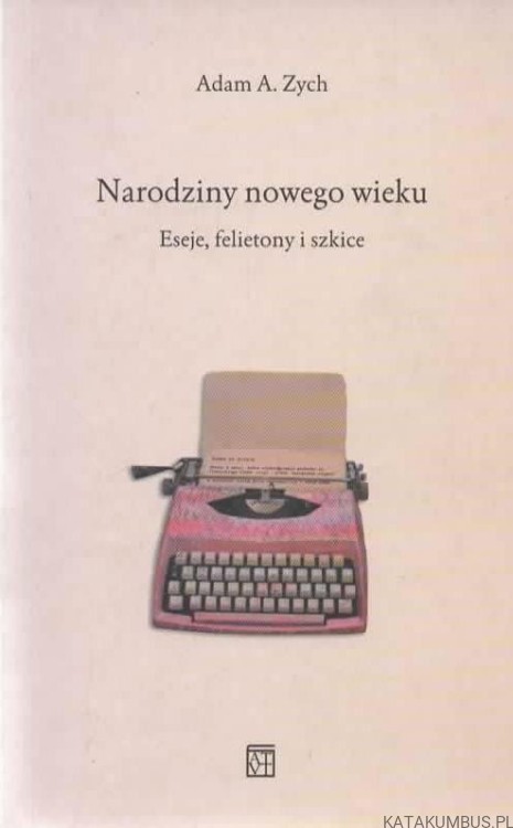 Narodziny nowego wieku. ADAM A. ZYCH
