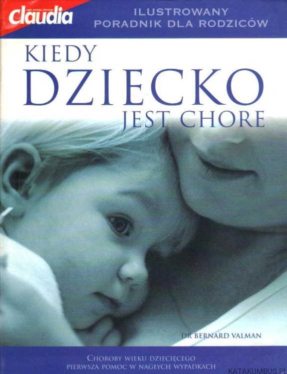 Kiedy dziecko jest chore. DR BERNARD VALMAN