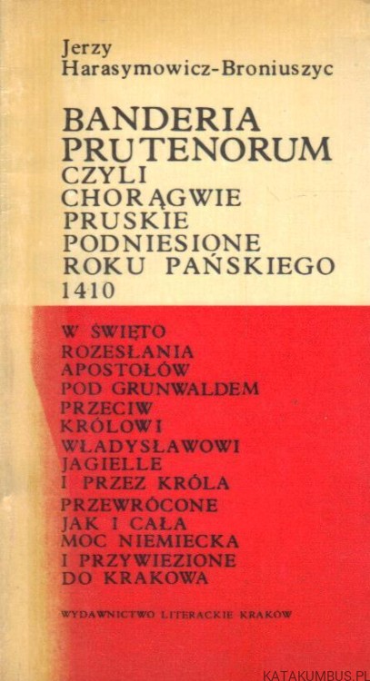 Banderia Prutenorum czyli chorągwie pruskie podniesione roku pańskiego 1410. JERZY HARASYMOWICZ-BRONIUSZYC