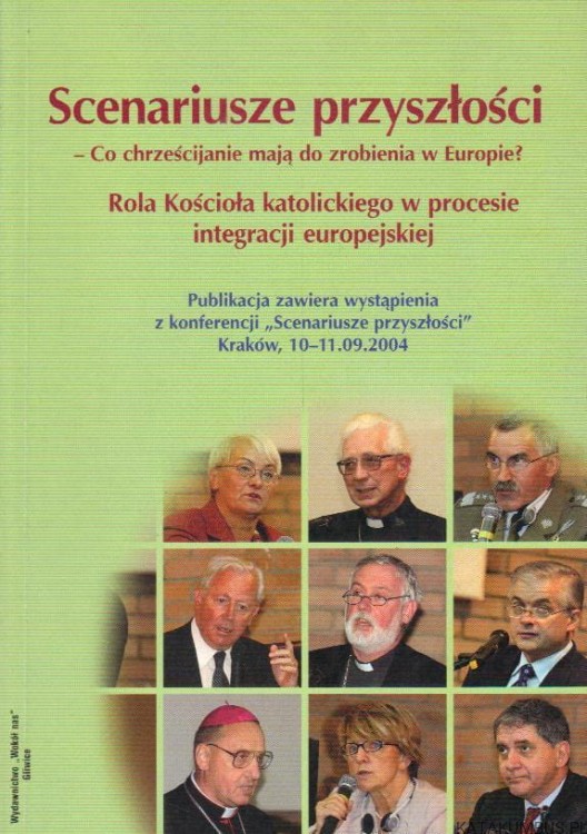 Scenariusze przyszłości - Co chrześcijanie mają do zrobienia w Europie? Red. RAFAŁ BUDNIK, MICHAŁ GÓRA