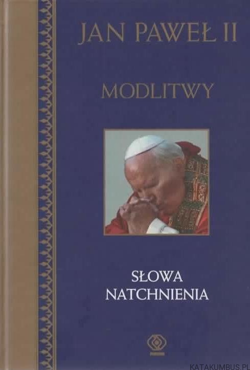 Modlitwy. Słowa natchnienia. JAN PAWEŁ II