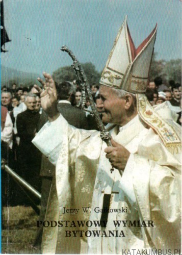 Podstawowy wymiar bytowania. JERZY W. GAŁKOWSKI