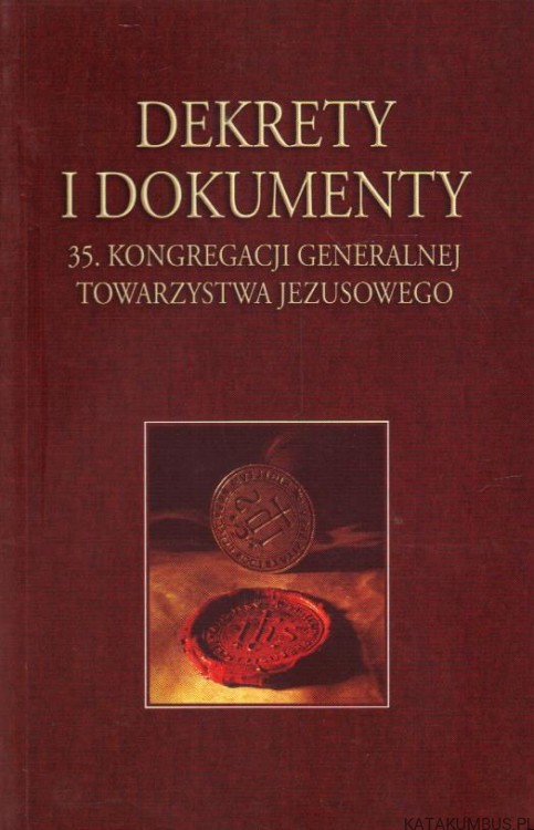 Dekrety i dokumenty 35. Kongregacji Generalnej Towarzystwa Jezusowego. PRACA ZBIOROWA