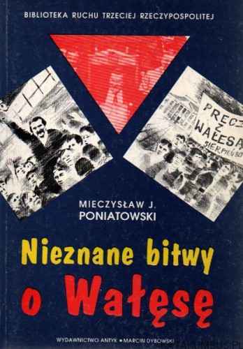 Nieznane bitwy o Wałęsę. MIECZYSŁAW JANUSZ PONIATOWSKI