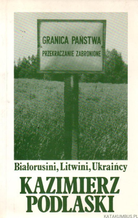 Białorusini, Litwini, Ukraińcy. KAZIMIERZ PODLASKI