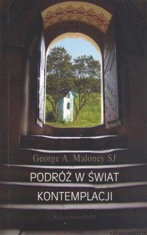 Podróż w świat kontemplacji. GEORGE A. MALONEY SJ