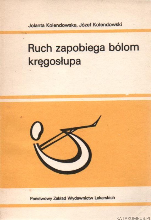 Ruch zapobiega bólom kręgosłupa. JOLANTA KOLENDOWSKA, JÓZEF KOLENDOWSKI