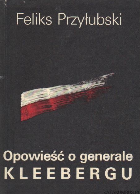 Opowieść o generale Kleebergu. FELIKS PRZYŁUBSKI