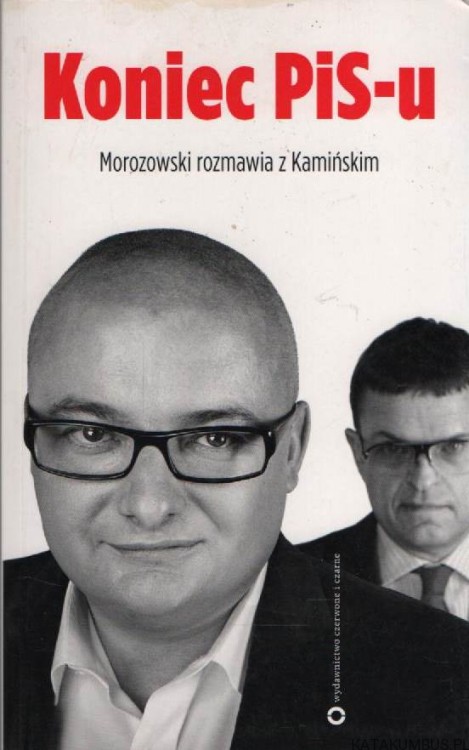 Koniec PIS-u. MICHAŁ KAMIŃSKI, ANDRZEJ MOROZOWSKI