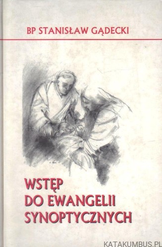 Wstęp do Ewangelii synoptycznych. bp. STANISŁAW GĄDECKI
