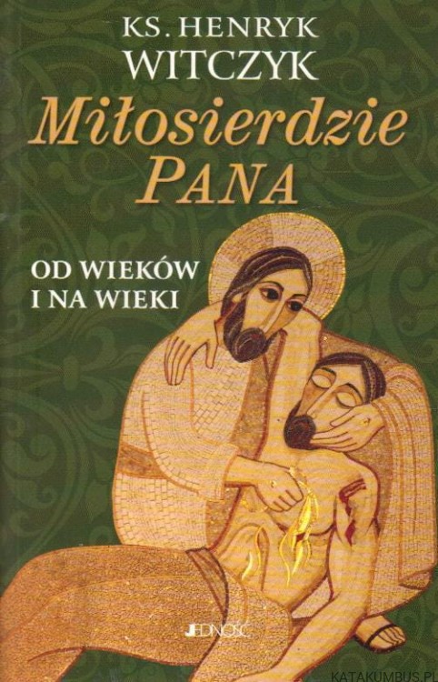 Miłosierdzie Pana. Od wieków i na wieki. ks. HENRYK WITCZYK