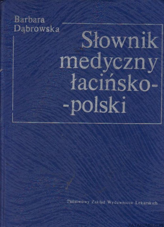Słownik medyczny łacińsko-polski. BARBARA DĄBROWSKA