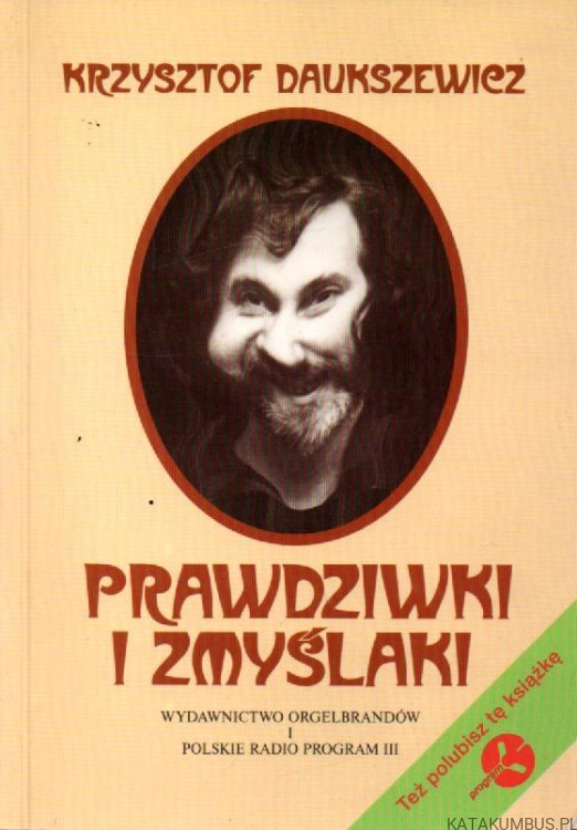 Prawdziwki i zmyślaki. KRZYSZTOF DAUKSZEWICZ