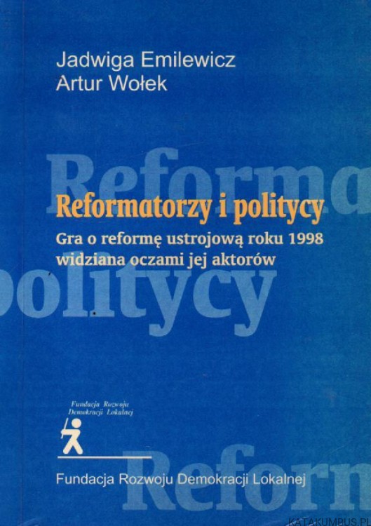 Reformatorzy i politycy. JADWIGA EMILEWICZ, ARTUR WOŁEK