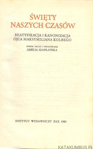 Święty naszych czasów. Opr. AMELIA SZAFRAŃSKA