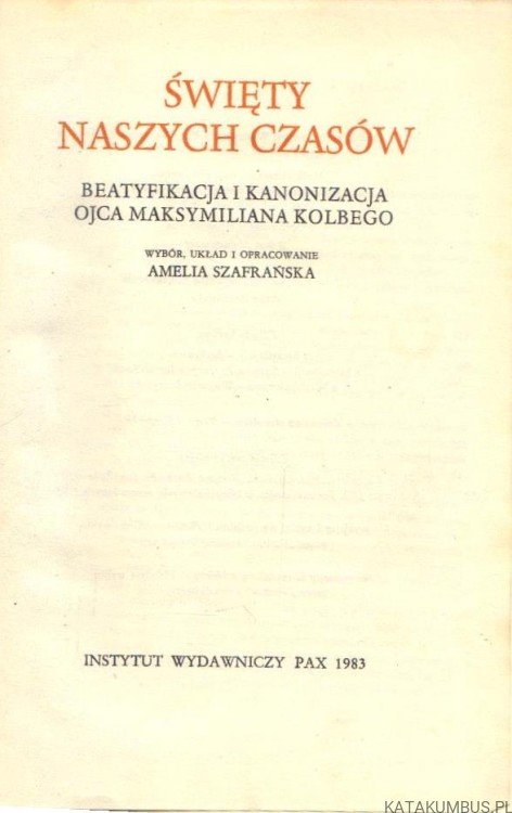 Święty naszych czasów. Opr. AMELIA SZAFRAŃSKA