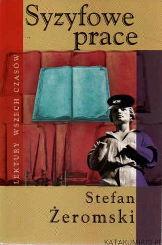 Syzyfowe prace. STEFAN ŻEROMSKI