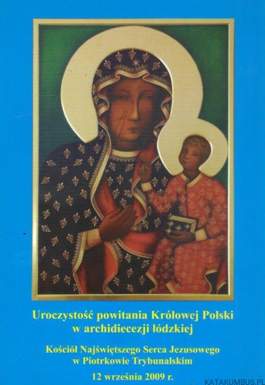 Uroczystość powitania  Królowej Polski w archidecezji łodzkiej . Kościół Najswietszego Serca Jezusowego w Piotrkowie Trybunalskim.