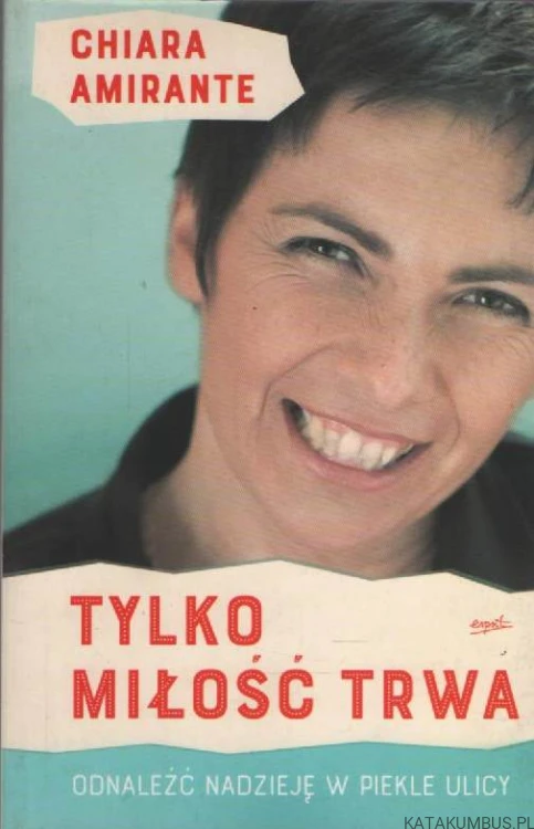 Tylko miłość trwa. CHIARA AMIRANTE