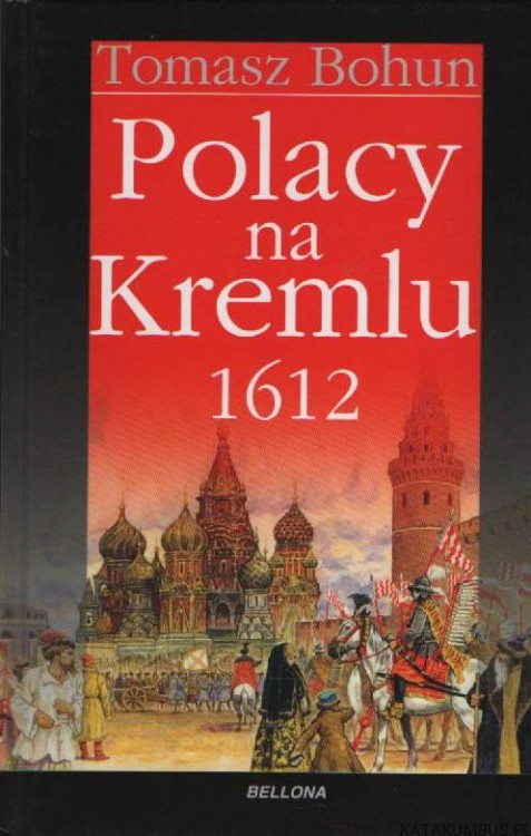 Polacy na Kremlu 1612. TOMASZ BOHUN
