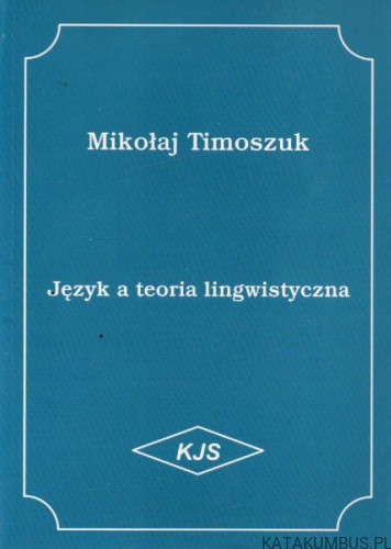 Język a teoria lingwistyczna. MIKOŁAJ TIMOSZUK