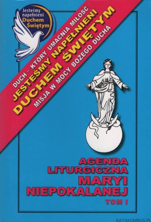 Agenda Liturgiczna Maryi Niepokalanej 2019. Tom I. PRACA ZBIOROWA
