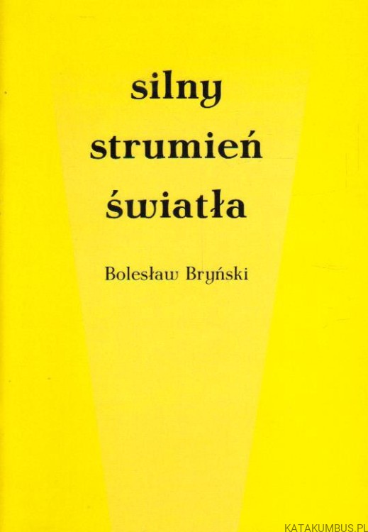 Silny strumień światła. BOLESŁAW BRYŃSKI