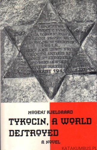 Tykocin, a world destroyed. (j.angielski) MOGENS KJELGAARD