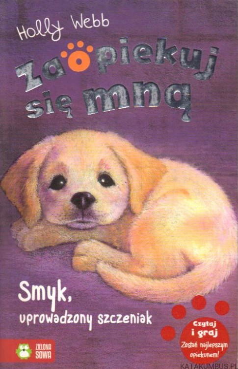 Zaopiekuj się mną: Smyk, uprowadzony szczeniak. HOLLY WEBB