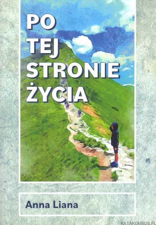 Po tej stronie życia. ANNA LIANA