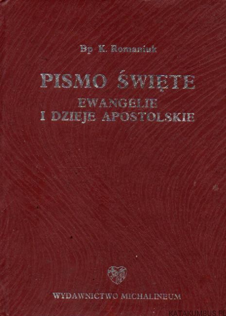 Pismo Święte. Ewangelie i dzieje apostolskie. bp K. ROMANIUK