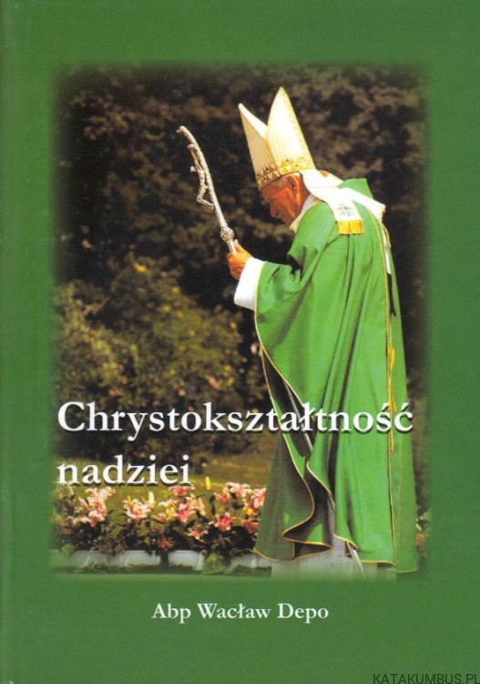 Chrystokształtność nadziei. ABP WACŁAW DEPO
