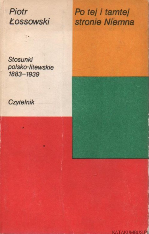 Po tej i tamtej stronie Niemna. PIOTR ŁOSSOWSKI