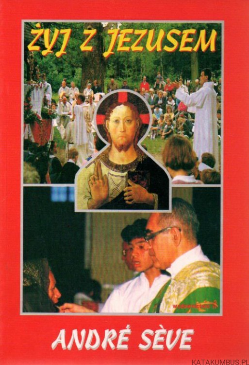 Żyj z Jezusem. ANDRE SEVE