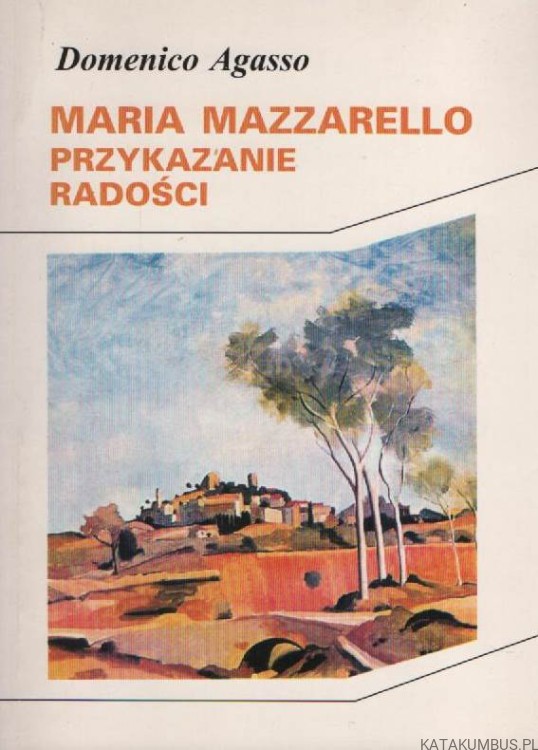 Maria Mazzarello. Przykazanie radości. DOMENICO AGASSO
